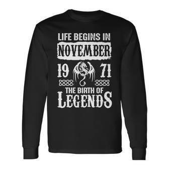 November 1971 Birthday Life Begins In November 1971 Long Sleeve T-Shirt - Seseable