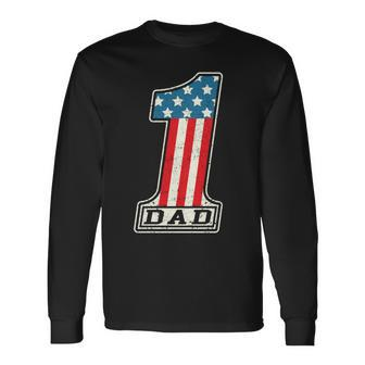 Number One Dad American Flag 4Th Of July Fathers Day Long Sleeve T-Shirt - Seseable