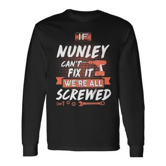 Nunley Name If Nunley Cant Fix It Were All Screwed Long Sleeve T-Shirt - Seseable