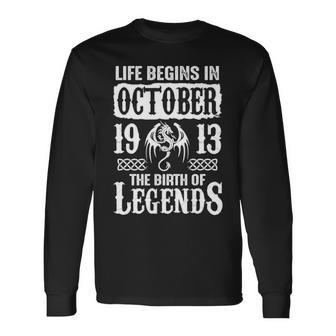 October 1913 Birthday Life Begins In October 1913 Long Sleeve T-Shirt - Seseable