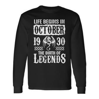 October 1930 Birthday Life Begins In October 1930 Long Sleeve T-Shirt - Seseable