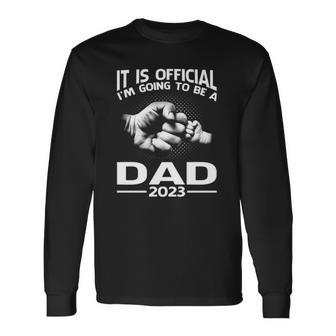 It Is Official Im Going To Be A Dad 2023 Long Sleeve T-Shirt T-Shirt | Mazezy