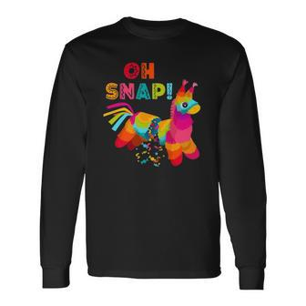 Oh Snap Pinata Cinco De Mayo Mexican Party Long Sleeve T-Shirt T-Shirt | Mazezy