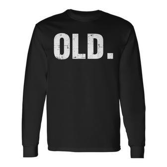 Old 40Th 50Th 60Th 70Th Birthday Gag Party Idea Long Sleeve T-Shirt - Seseable