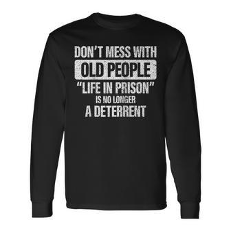 Old People Gag Dont Mess With Old People Prison Long Sleeve T-Shirt - Seseable