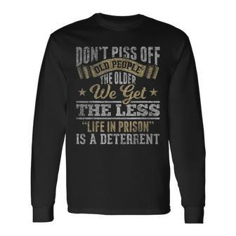 Old People The Older We Get The Less Is A Deterrent Long Sleeve T-Shirt - Thegiftio