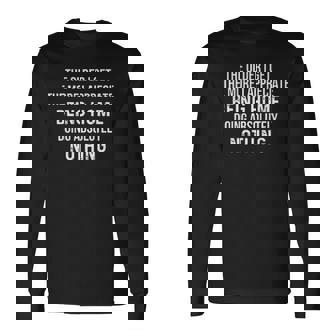 The Older I Get The More I Appreciate Creative 2022 Long Sleeve T-Shirt - Thegiftio