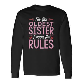 I Am The Oldest Sister I Make The Rules V2 Long Sleeve T-Shirt T-Shirt | Mazezy