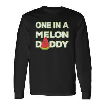 One In A Melon Daddy Watermelon Dad Fathers Day Long Sleeve T-Shirt T-Shirt | Mazezy DE
