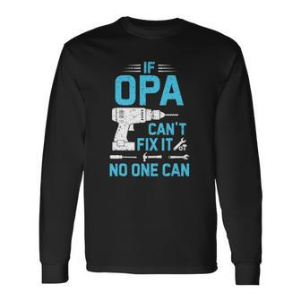If Opa Cant Fix It No One Can Vintage Fathers Day Long Sleeve T-Shirt T-Shirt | Mazezy