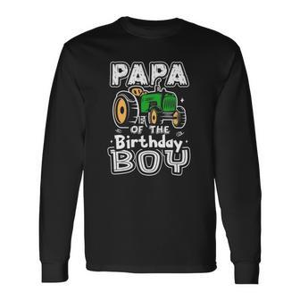 Papa Of The Birthday Boy Farmer Tractor Matching Party Long Sleeve T-Shirt T-Shirt | Mazezy