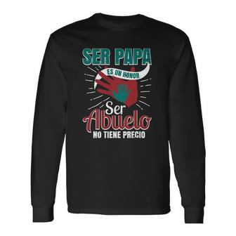 Papa Es Un Honor Ser Abuelo No Tiene Precio Grandpa Product Long Sleeve T-Shirt T-Shirt | Mazezy
