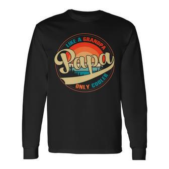 Papa Like A Grandpa Only Cooler Dad Papa Definition Long Sleeve T-Shirt - Monsterry DE