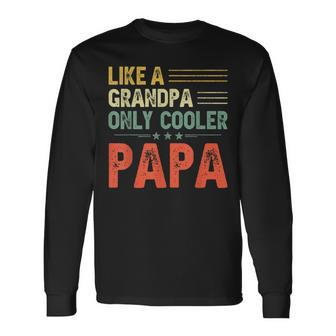 Papa Like A Grandpa Only Cooler Men Vintage Decor Dad Papa Long Sleeve T-Shirt - Thegiftio UK