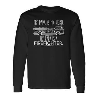 My Papa Is My Hero Firefighter For Grandchild Long Sleeve T-Shirt T-Shirt | Mazezy DE