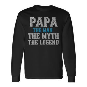 Papa The Man The Myth The Legend Fathers Day Long Sleeve T-Shirt - Monsterry AU