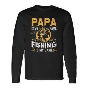 Papa Is My Name Fishing Is My Game Long Sleeve T-Shirt T-Shirt | Mazezy