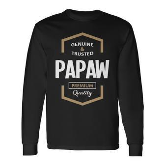 Papaw Grandpa Genuine Trusted Papaw Premium Quality Long Sleeve T-Shirt - Seseable