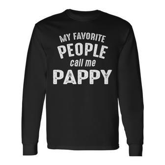 Pappy Grandpa My Favorite People Call Me Pappy Long Sleeve T-Shirt - Seseable