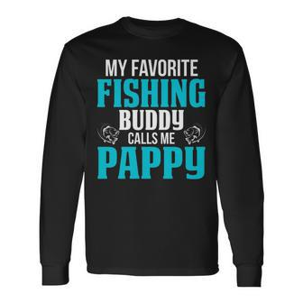 Pappy Grandpa Fishing My Favorite Fishing Buddy Calls Me Pappy Long Sleeve T-Shirt - Seseable
