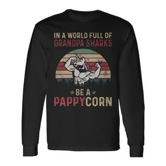Pappy Grandpa In A World Full Of Grandpa Sharks Be A Pappycorn Long Sleeve T-Shirt - Seseable