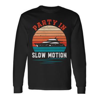 Party In Slow Motion Vintage Funny Boating Boating Gifts Unisex Long Sleeve | Favorety CA