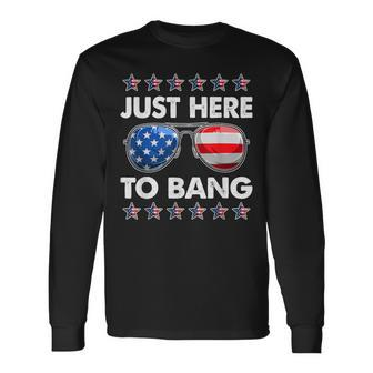 Patriotic 4Th Of July Just Here To Bang Usa Sunglasses Long Sleeve T-Shirt - Seseable
