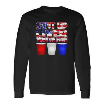 Patriotic Shut Up Liver Youre Fine Usa Long Sleeve T-Shirt T-Shirt | Mazezy