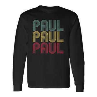 Paul Name Vintage Retro Personalized 70S 80S Long Sleeve T-Shirt | Mazezy