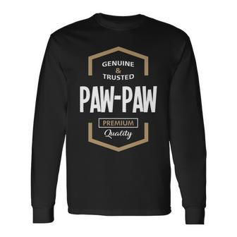 Pawpaw Grandpa Genuine Trusted Pawpaw Premium Quality Long Sleeve T-Shirt - Seseable
