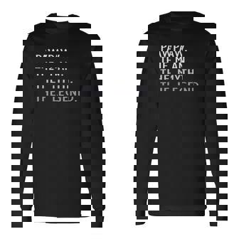 Pawpaw The Man The Myth The Legend Fathers Day Pawpaw Long Sleeve T-Shirt T-Shirt | Mazezy