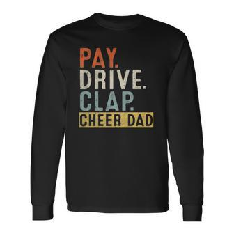 Pay Drive Clap Cheer Dad Cheerleading Father Day Cheerleader Long Sleeve T-Shirt T-Shirt | Mazezy