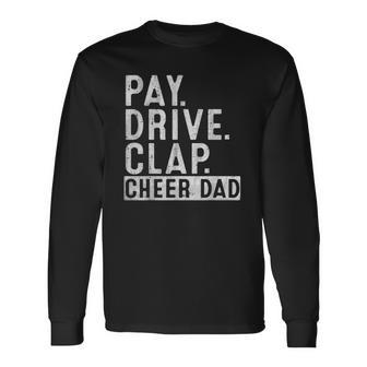 Pay Drive Clap Cheer Dad Cheerleading Fathers Day Cheerleader Long Sleeve T-Shirt T-Shirt | Mazezy