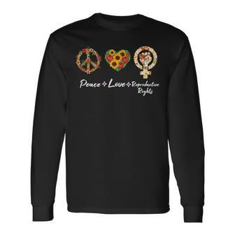 Peace Love Reproductive Rights Feminist Feminism Pro Choice Long Sleeve T-Shirt - Monsterry