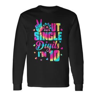 Peace Out Single Digits Im 10 Tie Dye Birthday Long Sleeve T-Shirt - Seseable