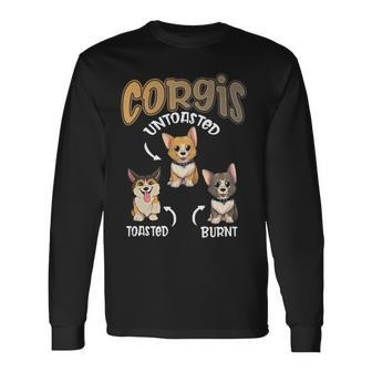 Pembroke Welsh Corgi Untoasted Toasted Burnt Dog Lovers Long Sleeve T-Shirt - Monsterry