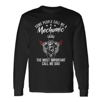 Some People Call Me Mechanic The Most Important Call Me Dad V3 Long Sleeve T-Shirt - Seseable