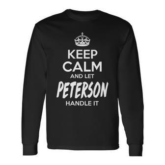 Peterson Name Keep Calm And Let Peterson Handle It Long Sleeve T-Shirt - Seseable