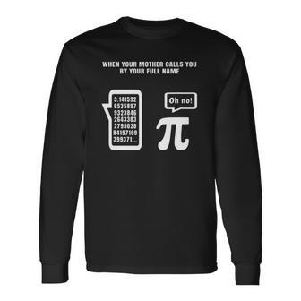 Pi Day Joke Math Teacher Mathematics Student Full Name Gag Long Sleeve T-Shirt - Thegiftio UK