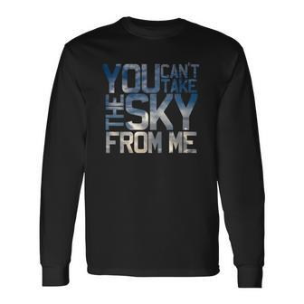 Pilot You Cant Take The Sky From Me Long Sleeve T-Shirt T-Shirt | Mazezy