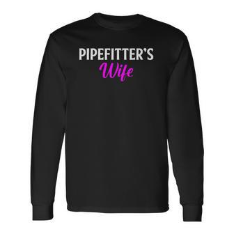 Pipefitters Wife Pipefitter Sprinkler Fitter Long Sleeve T-Shirt T-Shirt | Mazezy