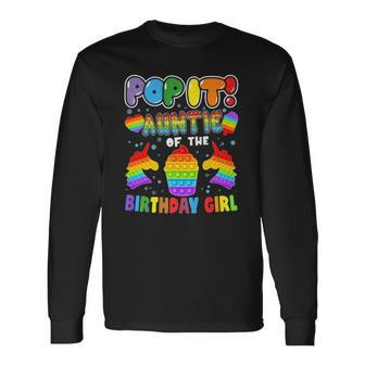 Pop It Auntie Of The Birthday Girl Matching Long Sleeve T-Shirt T-Shirt | Mazezy