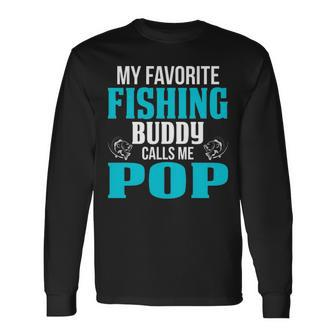 Pop Grandpa Fishing My Favorite Fishing Buddy Calls Me Pop V2 Long Sleeve T-Shirt - Seseable