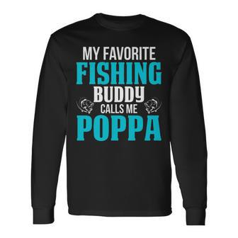 Poppa Grandpa Fishing My Favorite Fishing Buddy Calls Me Poppa Long Sleeve T-Shirt - Seseable