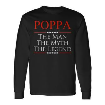 Poppa The Man The Myth The Legend For Poppa Long Sleeve T-Shirt - Thegiftio UK