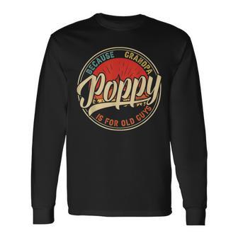 Poppy Because Grandpa Is For Old Guys V2 Unisex Long Sleeve | Favorety AU