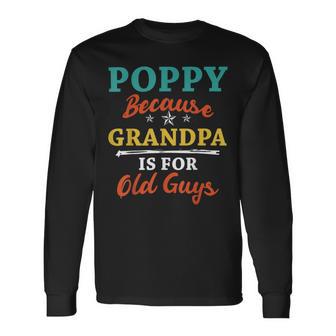 Poppy Because Grandpa Is For Old Guys V3 Unisex Long Sleeve | Favorety UK