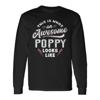 Poppy Grandpa This Is What An Awesome Poppy Looks Like Long Sleeve T-Shirt - Seseable