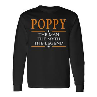 Poppy Grandpa Poppy The Man The Myth The Legend Long Sleeve T-Shirt - Seseable