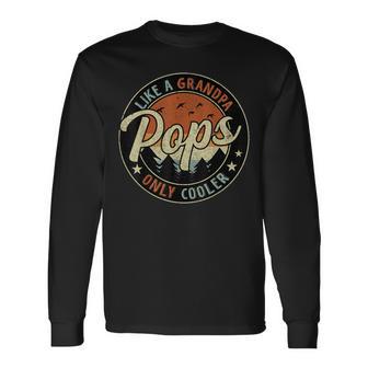 Pops Like A Grandpa Only Cooler Vintage Retro Fathers Day Long Sleeve T-Shirt | Mazezy